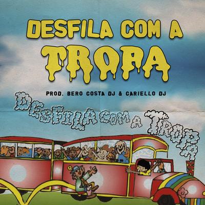 Desfila Com a Tropa By Cariello Dj, Bero Costa DJ's cover