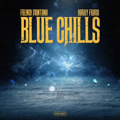 Blue Chills By French Montana, Harry Fraud, Skylar Gudasz's cover