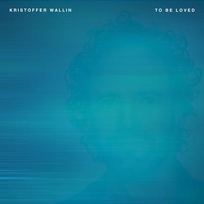 To Be Loved By Kristoffer Wallin's cover