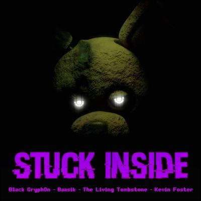 Stuck Inside By Black Gryph0n, The Living Tombstone, Kevin Foster's cover