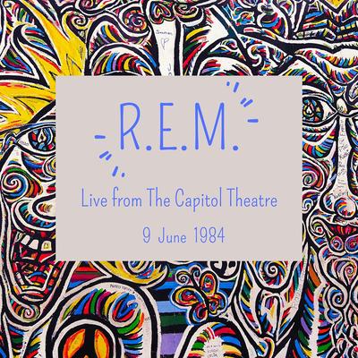 R.E.M. : Live from The Capitol Theatre, 9 June 1984's cover