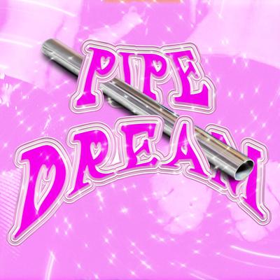 Pipe Dream By Tobre, RYL0's cover