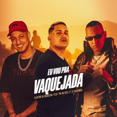 Eu Vou pra Vaquejada By Clayton Da Bagaceira, MK no Beat, É O CAVERINHA's cover