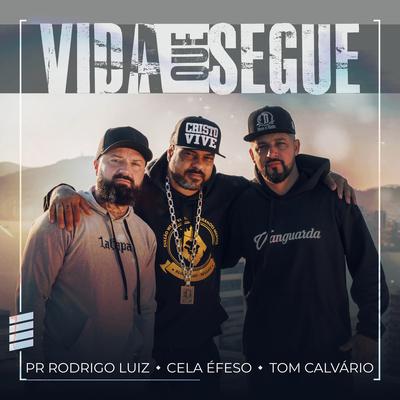 Vida Que Segue By Pr Rodrigo Luiz, Tom Calvário, Cela Éfeso's cover