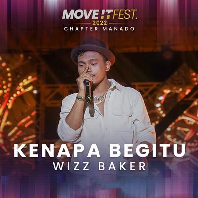 Kenapa Begitu (Move It Fest 2022 Chapter Manado) By Wizz Baker's cover