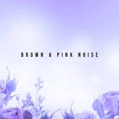 Brown & Pink Noise Part 3's cover