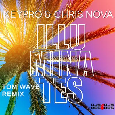 Illuminates (Tom Wave Remix) By Keypro, Chris Nova's cover