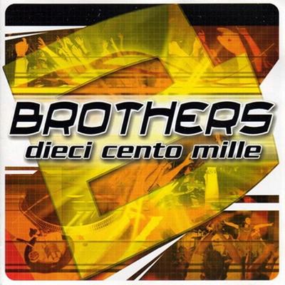 Dieci cento mille (Radio) By Brothers's cover