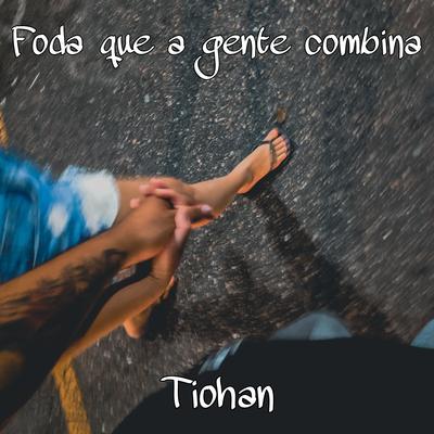 Foda Que a Gente Combina By Tiohan's cover