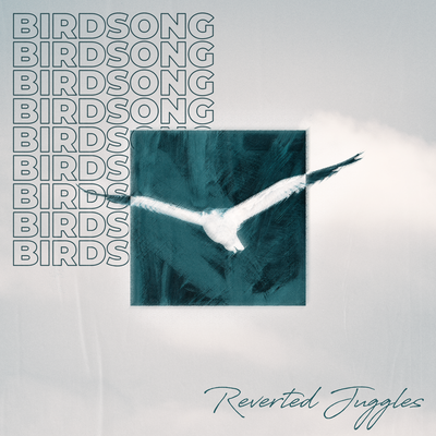 Birdsong By reverted juggles's cover