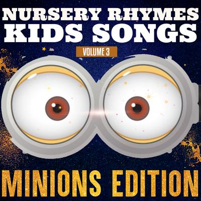 Nursery Rhymes Kids Songs: Minions Edition, Vol. 3's cover