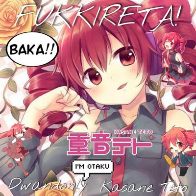 FUKKIRETA! (Remix) By Dwandonly, Kasane Teto's cover