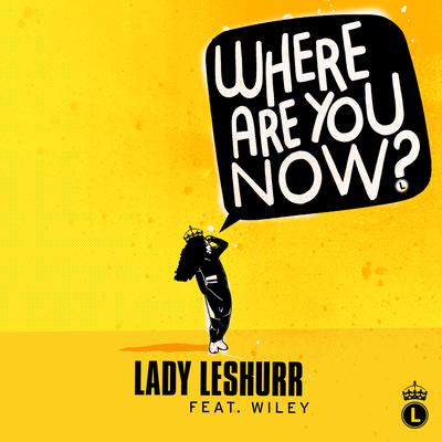 Where Are You Now? (feat. Wiley) By Lady Leshurr, Wiley's cover