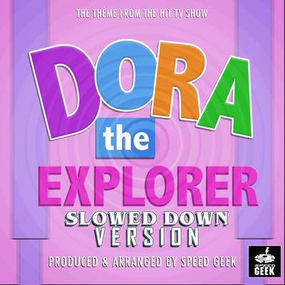 Dora The Explorer (From "Dora The Explorer") (Slowed Down)'s cover