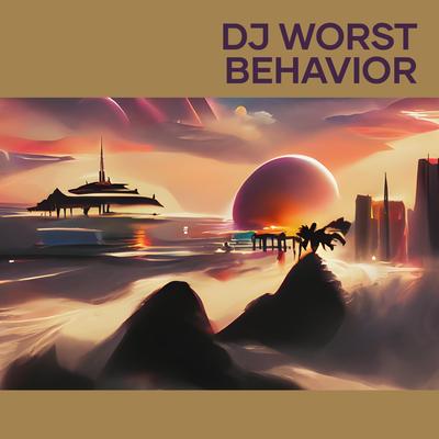 Dj Worst Behavior's cover