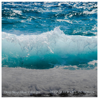 Deep Sleep Ocean Waves 1 By Deep Sleep Music Catalogue's cover