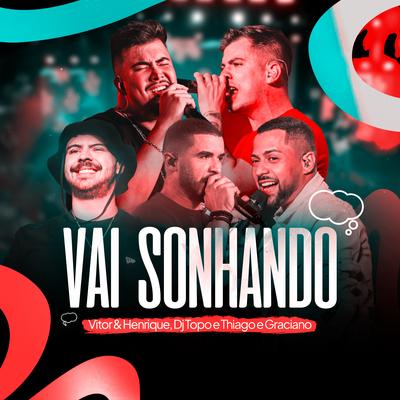 Vai Sonhando (Ao Vivo) By Vitor & Henrique, Thiago & Graciano, DJ TOPO's cover