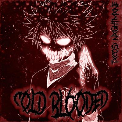 Cold Blooded By NXGHTMANE, tXcos!'s cover