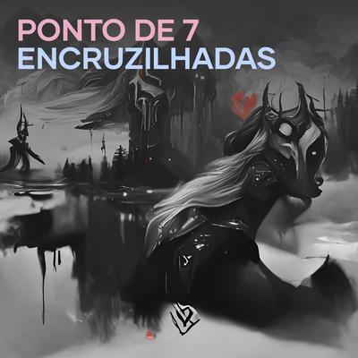 Ponto de 7 Encruzilhadas By Kawany Oliveira De Miranda's cover