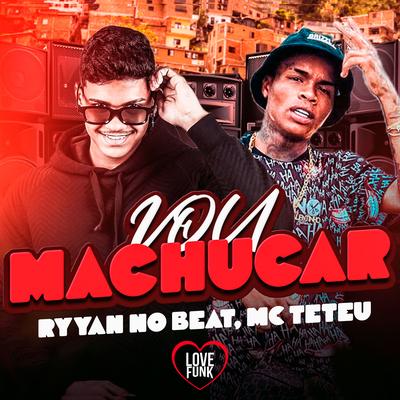 Vou Machucar By MC Teteu, Ryyan No Beat's cover