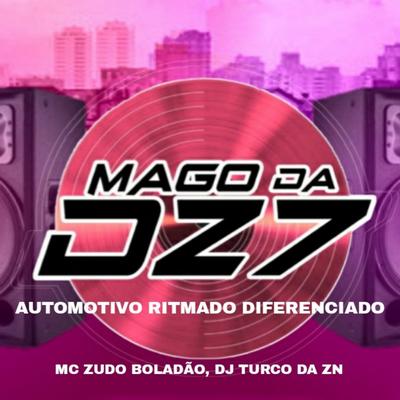 AUTOMOTIVO RITMADO DIFERENCIADO By MAGO DA DZ7, DJ TURCO DA ZN's cover