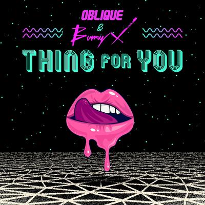 Thing For You By Oblique, Bunny X's cover