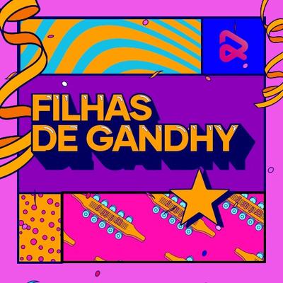 Filhas de Gandhy By Afoxé Filhas de Gandhy Rj, Oswaldo José de Senna Filho, Ogan Kotoquinho's cover