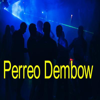 Perreo Dembow By Dj Dembow's cover