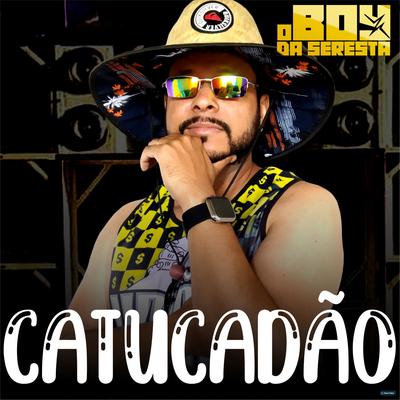 Catucadão By O Boy da Seresta's cover