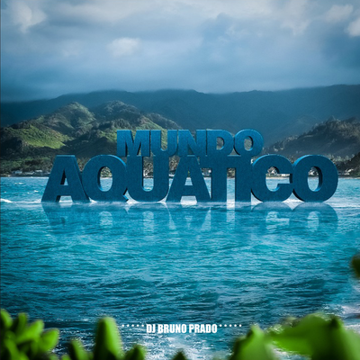 MUNDO AQUATICO By DJ Bruno Prado's cover
