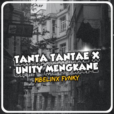 TANTA TANTAE X UNITY MENGKANE's cover