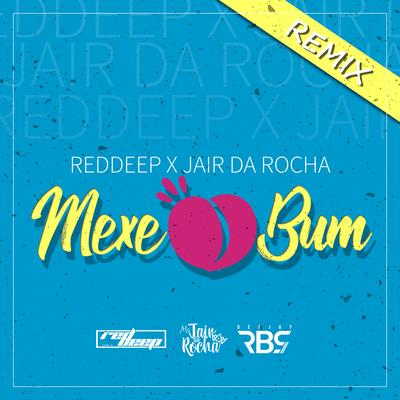 Mexe o Bum (Remix) By Red Deep, Jair Da Rocha's cover