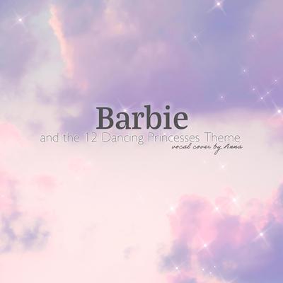 Barbie and the 12 Dancing Princesses Theme By Annapantsu's cover