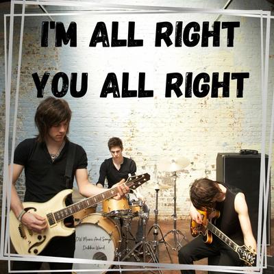I'm All Right You All Right's cover