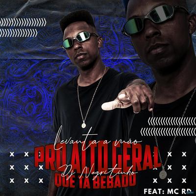 Levanta a Mão pro Alto Geral Que Tá Bêbado (feat. Mc Rd) By DJ Negritinho, Mc RD's cover