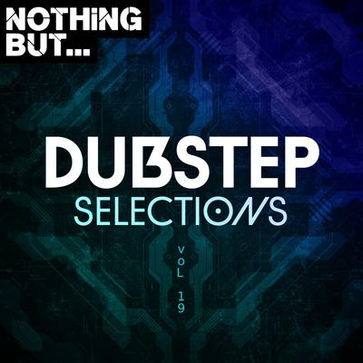 Nothing But... Dubstep Selections, Vol. 19's cover