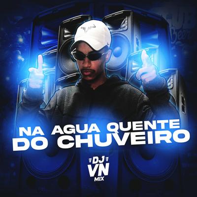 Na água quente do chuveiro - Corpo de Violão By DJ VN Mix, MC Meno Dani's cover
