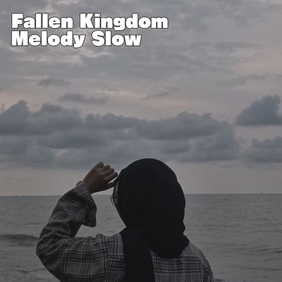 Fallen Kingdom Melody Slow's cover