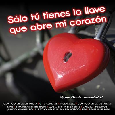 Solo Tú Tienes la Llave Que Abre Mi Corazón: Love Instrumental  Vol. 6's cover