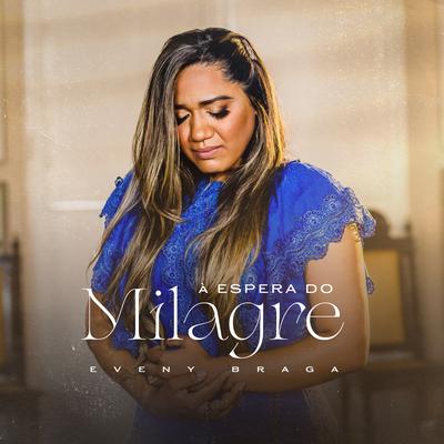 A Espera do Milagre By Eveny Braga's cover