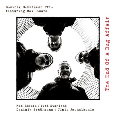 The End of a Bug Affair By Dominik Schürmann trio, Max Ionata's cover