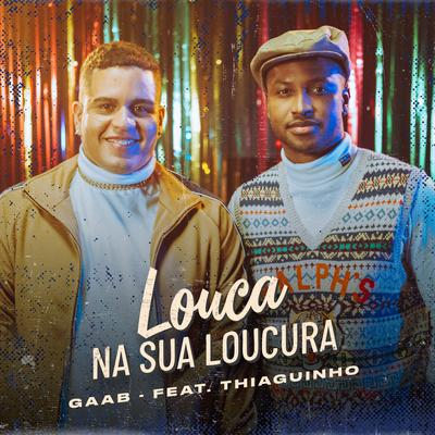 Louca Na Sua Loucura By Thiaguinho, Gaab's cover
