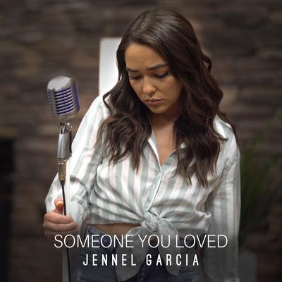 Someone You Loved By Jennel Garcia's cover