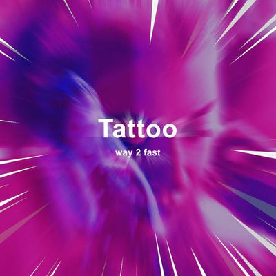 Tattoo (Sped Up) By Way 2 Fast's cover