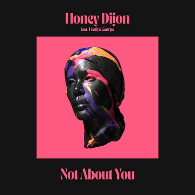 Not About You (feat. Hadiya George) By Honey Dijon, Hadiya George's cover