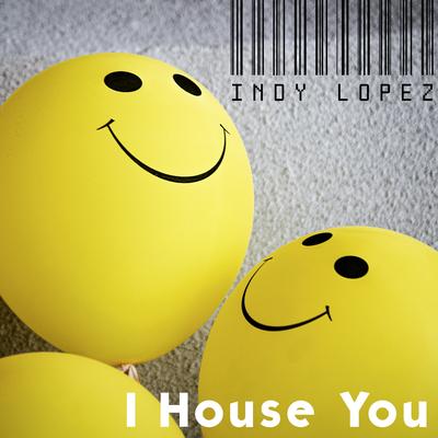 I House You By Indy Lopez's cover