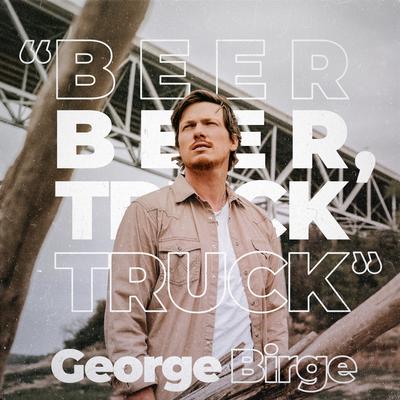 "Beer Beer, Truck Truck" By George Birge's cover