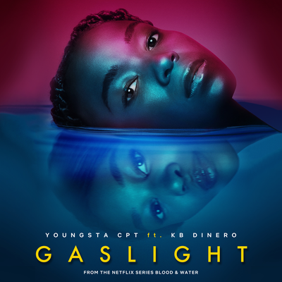 Gaslight (from the Netflix Series "Blood & Water") By YoungstaCPT, KB Dinero, Thabang Kamohelo Molaba's cover