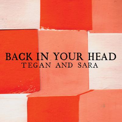 Back in Your Head (Tiesto Remix) By Tegan and Sara's cover