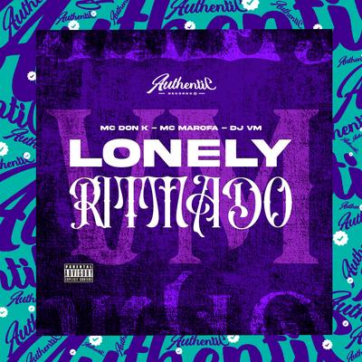 Lonely Ritmado (feat. MC DON K & Mc Marofa) (feat. MC DON K & Mc Marofa) By Dj Vm, MC DON K, MC Marofa's cover